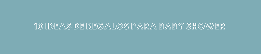 10 ideas de regalos para baby shower o recién nacido que encantarán a cualquier mamá