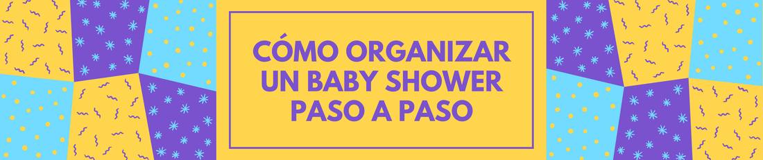 Cómo organizar un baby shower paso a paso