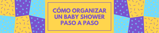 Cómo organizar un baby shower paso a paso